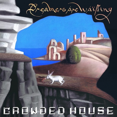Crowded House (Краудед Хорс): Dreamers Are Waiting