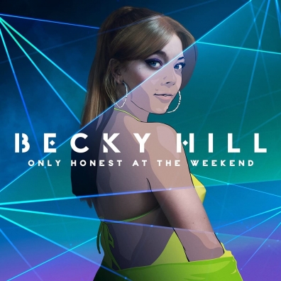 Becky Hill: Only Honest On The Weekend