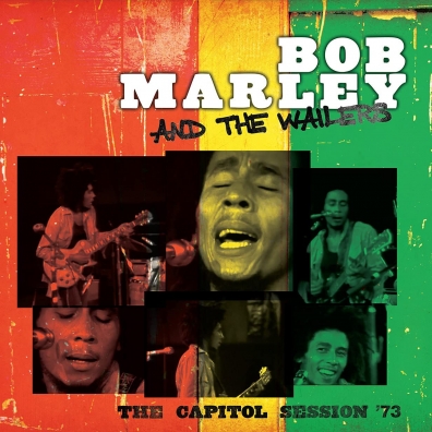 The Capitol Session '73 The Bob Marley: Wailers: The Capitol Session '73