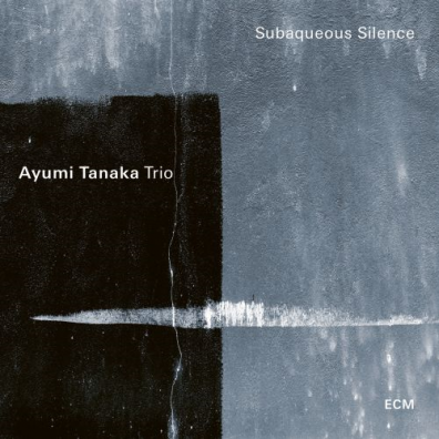 Ayumi Tanaka Trio: Subaqueous Silence