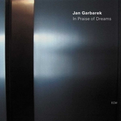 In Praise Of Dreams Jan Garbarek (Ян Гарбарек): In Praise Of Dreams