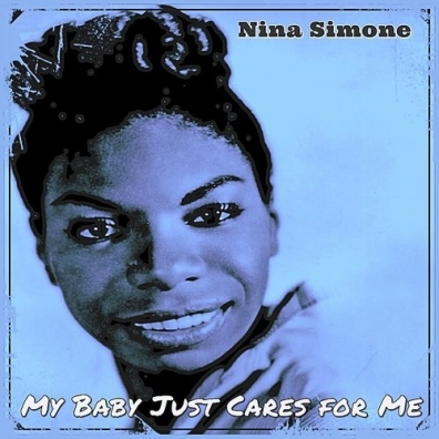Nina Simone (Нина Симон): My Baby Just Cares For Me