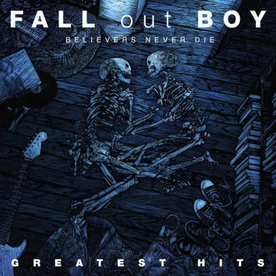 Fall Out Boy (Фоллаут Бой): Believers Never Die - Greatest Hits