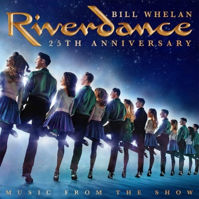 Bill Whelan (Билл Вилан): Riverdance 25th Anniversary: Music From The Show