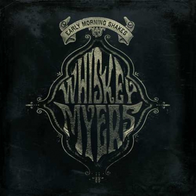 Whiskey Myers (Виски Майерс): Early Morning Shakes (RSD2020)