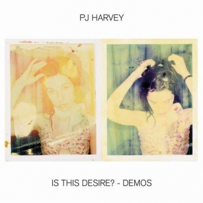 PJ Harvey (Пи Джей Харви): Is This Desire? - Demos