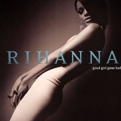 Good Girl Gone Bad Rihanna (Рианна): Good Girl Gone Bad