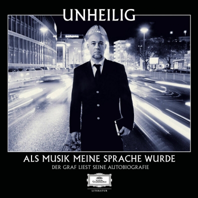 Unheilig (Унхеилиг): Als Musik Meine Sprache Wurde