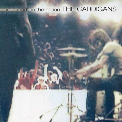 First Band On The Moon The Cardigans (Кардиганз): First Band On The Moon