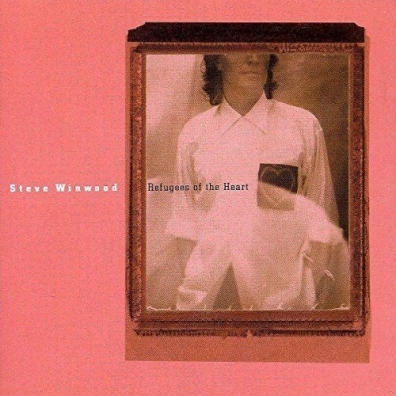 Refugees Of The Heart Steve Winwood (Стив Уинвуд): Refugees Of The Heart