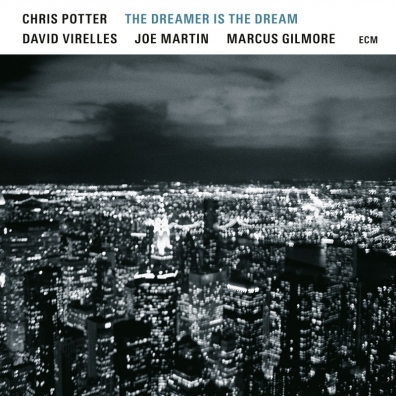 The Dreamer Is The Dream Chris Potter (Крис Поттер): The Dreamer Is The Dream