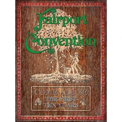 Fairport Convention (Фаирпонт Конвеншен): Come All Ye-The First Ten Years