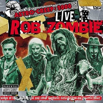 Rob Zombie (Роб Зомби): Astro-Creep: 2000 Live Songs Of Love, Destruction And Other Synthetic Delusions Of The Electric Head