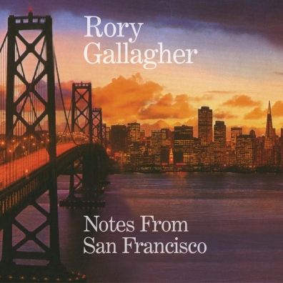 Rory Gallagher (Рори Галлахер): Notes From San Francisco