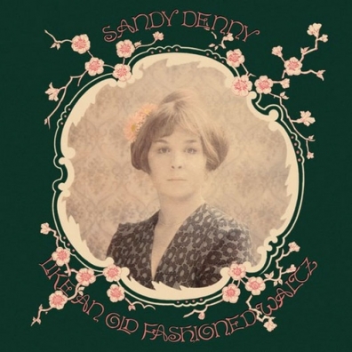 Like An Old Fashioned Waltz Sandy Denny (Сэнди Денни): Like An Old Fashioned Waltz