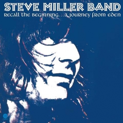Steve Miller Band (Стив Миллер Бэнд): Recall The Beginning...A Journey From Eden