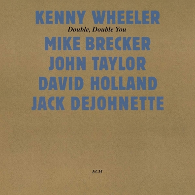 Double, Double You Kenny Wheeler (Кенни Уилер): Double, Double You