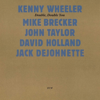 Kenny Wheeler (Кенни Уилер): Double, Double You