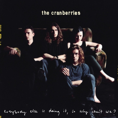 Everybody Else Is Doing It, So Why Can't We? The Cranberries (Зе Кранберриес): Everybody Else Is Doing It, So Why Can't We?