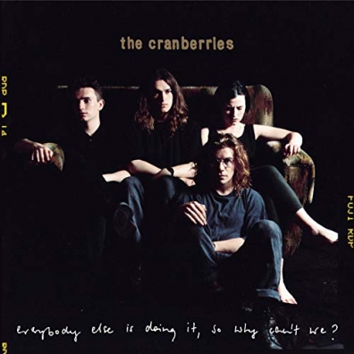 Everybody Else Is Doing It, So Why Can't We? The Cranberries (Зе Кранберриес): Everybody Else Is Doing It, So Why Can't We?