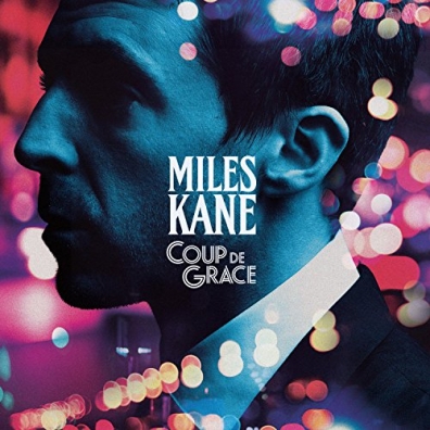 Miles Kane (Майлз Кейн): Coup De Grace