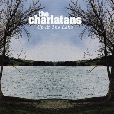 The Charlatans (Зе Ча́Рлатанз): Up At The Lake