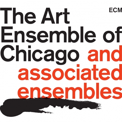 The Art Ensemble Of Chicago And Associated Ensembles: The Art Ensemble Of Chicago