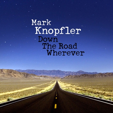 Mark Knopfler (Марк Нопфлер): Down The Road Wherever