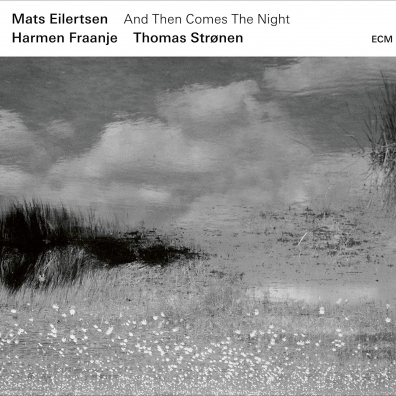 And Then Comes The Night Mats Eilertsen (Матс Эйлертен): And Then Comes The Night