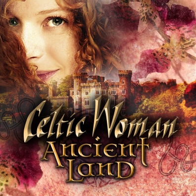 Ancient Land Celtic Woman (Селтик Вумен): Ancient Land