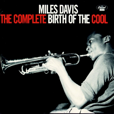 Miles Davis (Майлз Дэвис): The Complete Birth Of The Cool