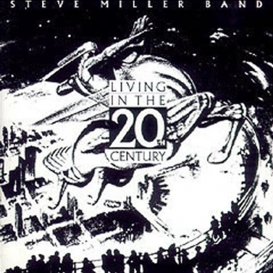 Steve Miller Band (Стив Миллер Бэнд): Living In The 20th Century