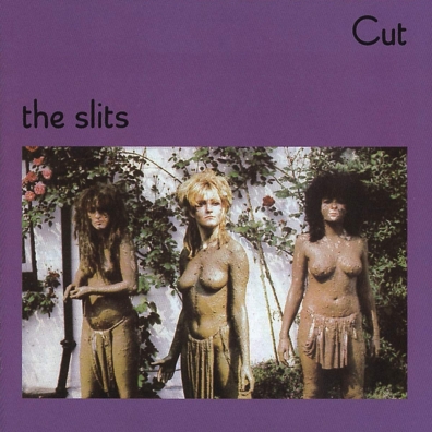 The Slits (Зе Слитс): Cut