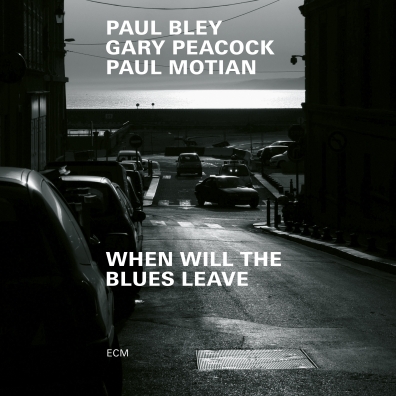 Paul Bley: When Will The Blues Leave