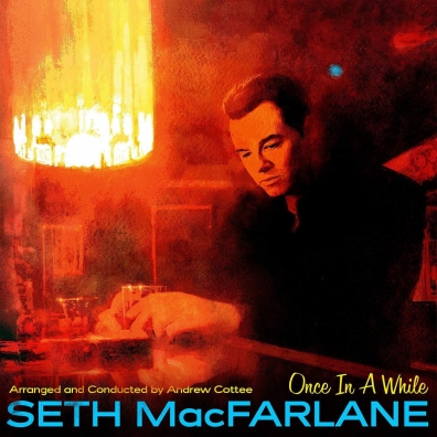 Once In A While Seth MacFarlane (Сет МакФарлейн): Once In A While