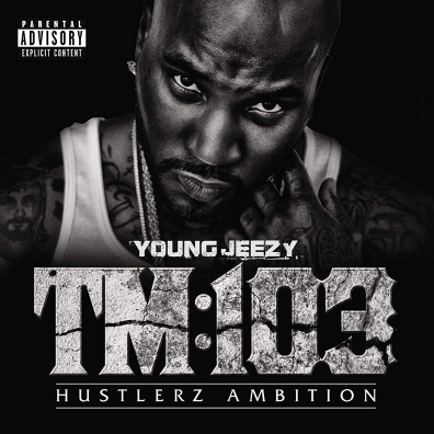 Young Jeezy (Джей Уэйн Дженкинс ): TM:103 Hustlerz Ambition