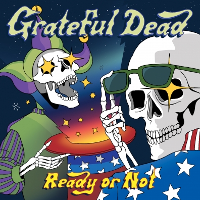 Ready Or Not Grateful Dead (Грейтфул Дед): Ready Or Not