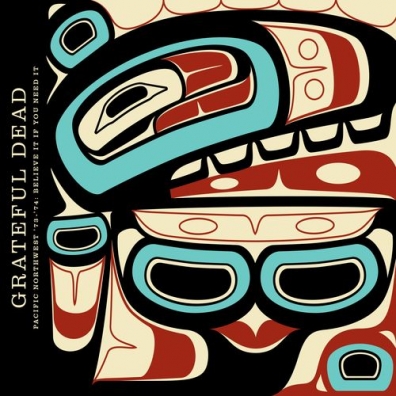 Grateful Dead (Грейтфул Дед): Pacific Northwest ’73-’74: Believe It If You Need It