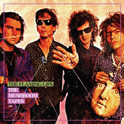 The Mushroom Tapes The Flaming Lips (Зе Фламинг Липс): The Mushroom Tapes