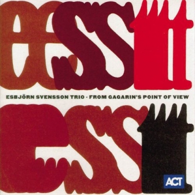 Esborn Svensson Trio: From Gagarina’S Point Of View