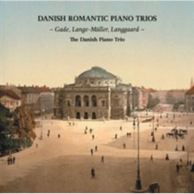 The Danish Piano Trio (Зе Даниш Пиано Трио): Danish Romantic Piano Trios: Niels W. Gade, P. E. Lange-Muller, Rued Langgaard/Danish Piano Trio