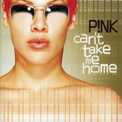 P!nk (Pink): Can'T Take Me Home