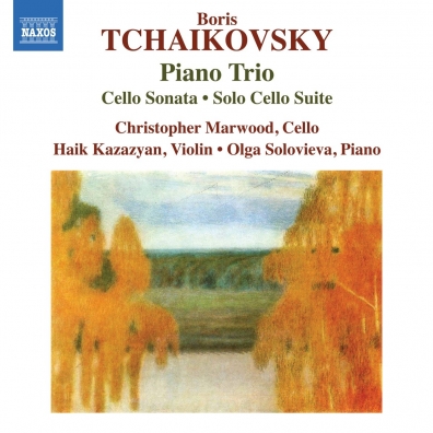 Boris Tсhaikovsky (Борис Чайковский): Trio For Violin, Сello And Piano •  Sonata For Сello And Piano • Suite For Solo Сello