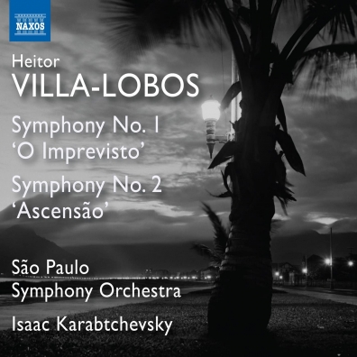 Heitor Villa-Lobos (Эйтор Вилла-Лобос): Symphonies Nos. 1 'O Imprevisto' And 2