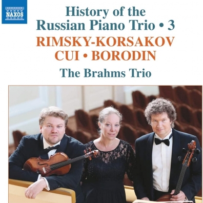 Borodin (Александр Порфирьевич Бородин): History Of The Russian Piano Trio, 3: Borodin: Piano Trio In D Major, Cui: Suite "A Argenteau", Op. 40, Rimsky-Korsakov: Piano Trio In C Minor