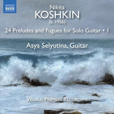 Nikita Koshkin: 24 Preludes And Fugues For Guitar Solo, 1