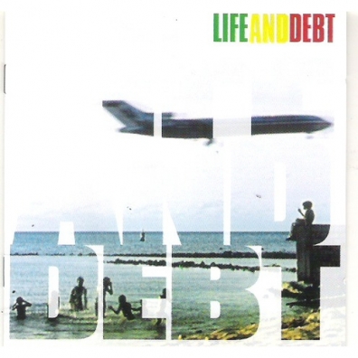 Life & Debt (Лайф и Дет): Life And Debt
