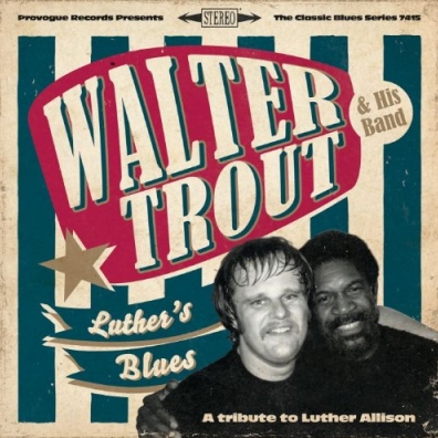 Luther'S Blues - A Tribute To Luthe Walter Trout: Luther'S Blues - A Tribute To Luthe