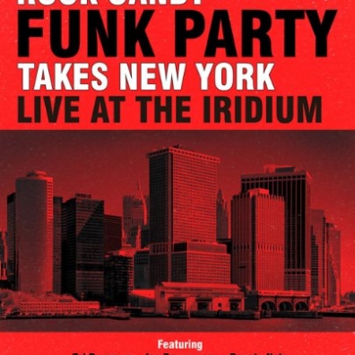 Rock Candy: Funk Party Takes New York Live At The Iridium