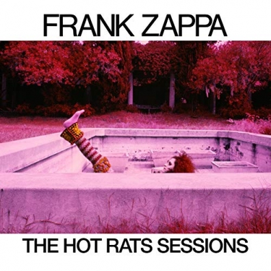 Frank Zappa (Фрэнк Заппа): Hot Rats Sessions